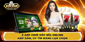 5 App chơi xóc đĩa online hấp dẫn, uy tín đáng lựa chọn