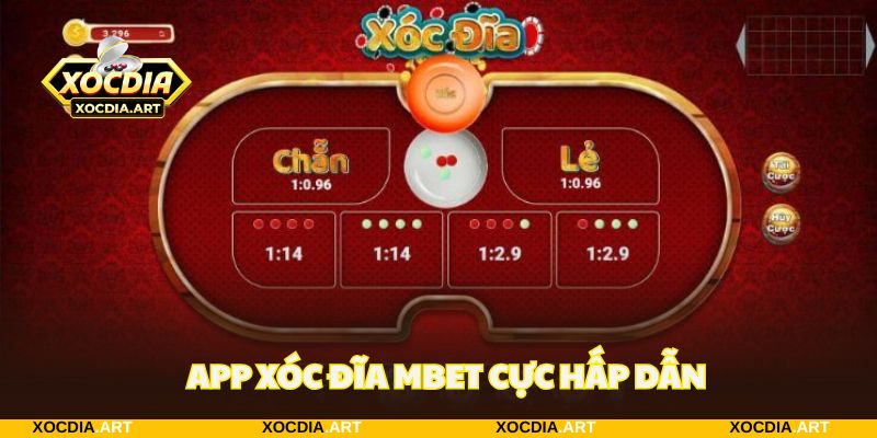 Lựa chọn app chơi xóc đĩa MBET không khiến bạn hối hận