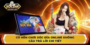 Có nên chơi xóc đĩa online không - Câu trả lời chi tiết