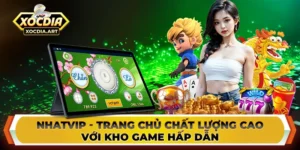 Nhatvip - Trang chủ chất lượng cao với kho game hấp dẫn