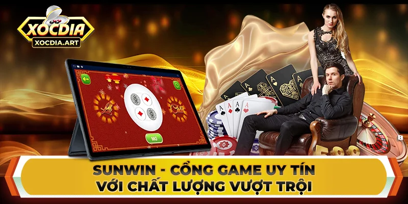 Sunwin - Cổng game uy tín với chất lượng vượt trội