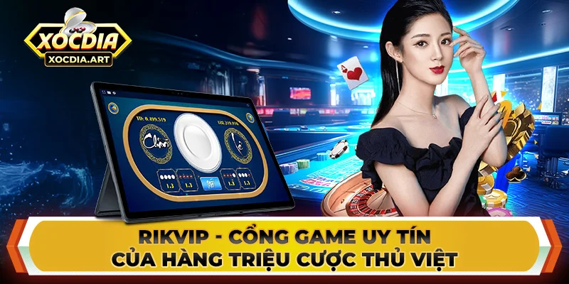 Rikvip - Cổng game uy tín của hàng triệu cược thủ Việt