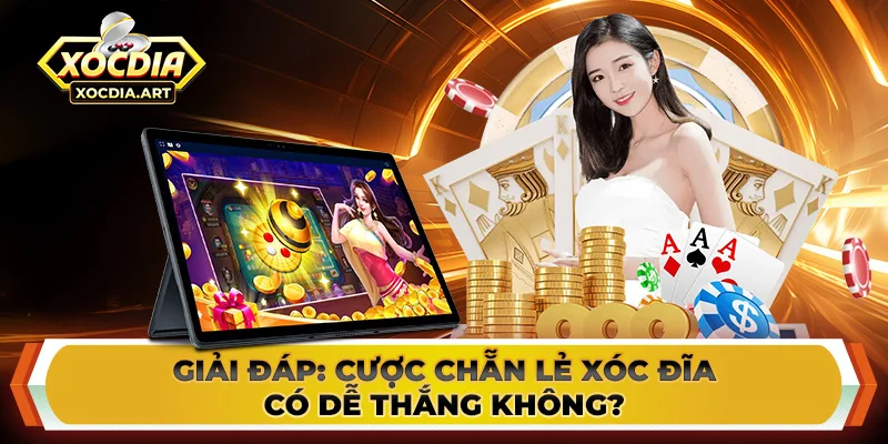 Giải đáp: Cược chẵn lẻ xóc đĩa có dễ thắng không?
