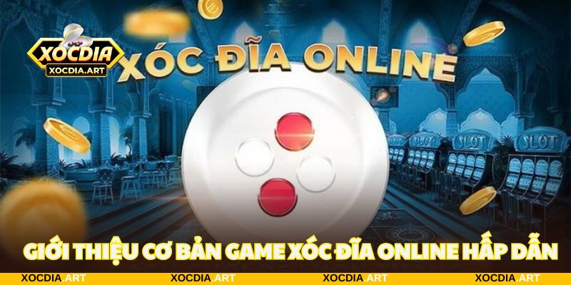 Giới thiệu đơn giản thông tin game xóc đĩa online