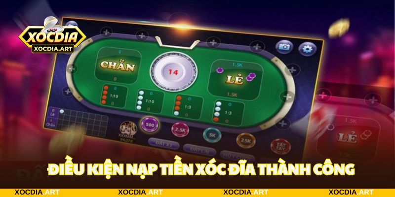 Đảm bảo 5 điều kiện nạp tiền vào trang chủ xóc đĩa