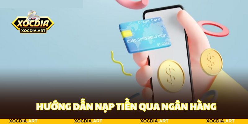 Hướng dẫn nạp tiền bằng ngân hàng chỉ với 5 bước