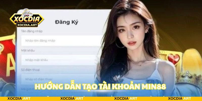Thực hiện tạo tài khoản đơn giản theo hướng dẫn từ MIN88