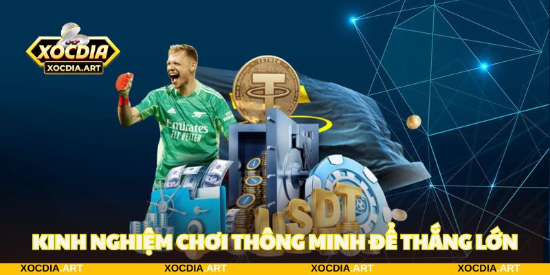 Kinh nghiệm chơi thông minh để giành chiến thắng lớn