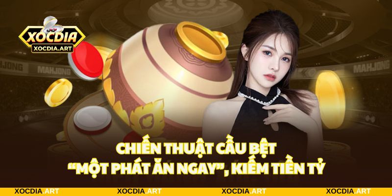 Cầu bệt chưa bao giờ làm bạn thất vọng với hiệu quả cực cao