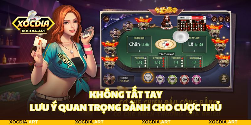 Tuyệt đối không nên tất tay vào các ván game để tránh lỗ lớn