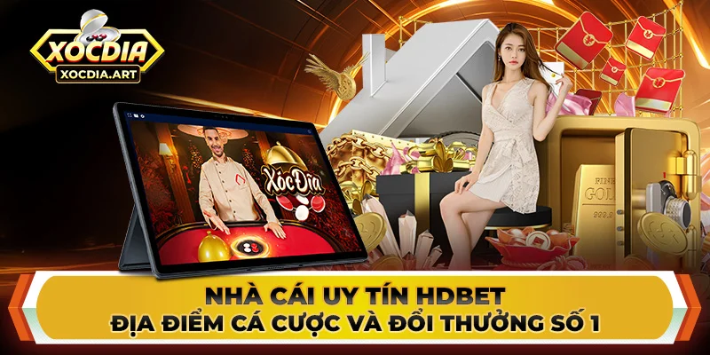 Nhà cái uy tín Hdbet - Địa điểm cá cược và đổi thưởng số 1