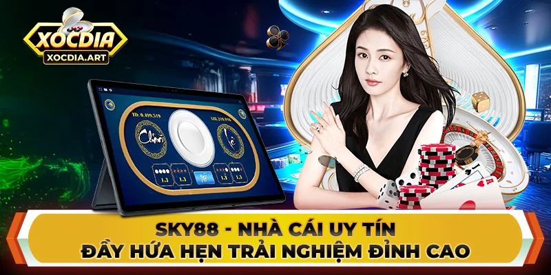 Sky88 - Nhà cái uy tín đầy hứa hẹn trải nghiệm đỉnh cao