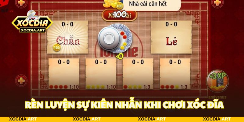 Kiên trì rèn luyện tính kiên nhẫn, bình tĩnh khi chơi xóc đĩa