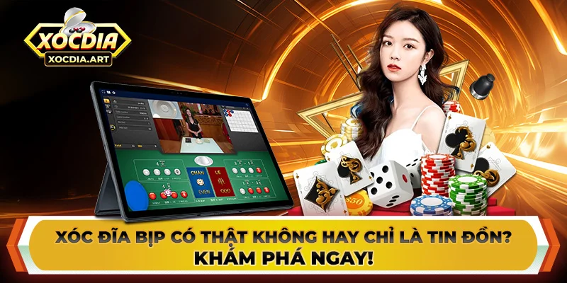 Xóc đĩa bịp có thật không hay chỉ là tin đồn? Khám phá ngay!