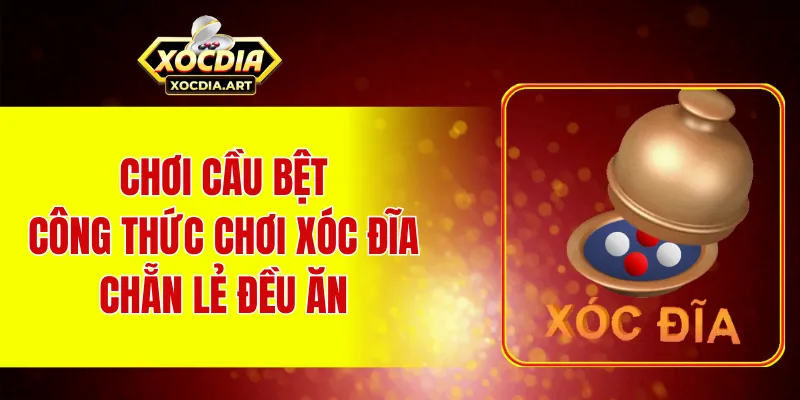 Cầu bệt là công thức xóc đĩa chẵn lẻ đều ăn phù hợp cho người mới