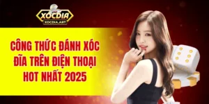 Công thức đánh xóc đĩa trên điện thoại hot nhất 2025