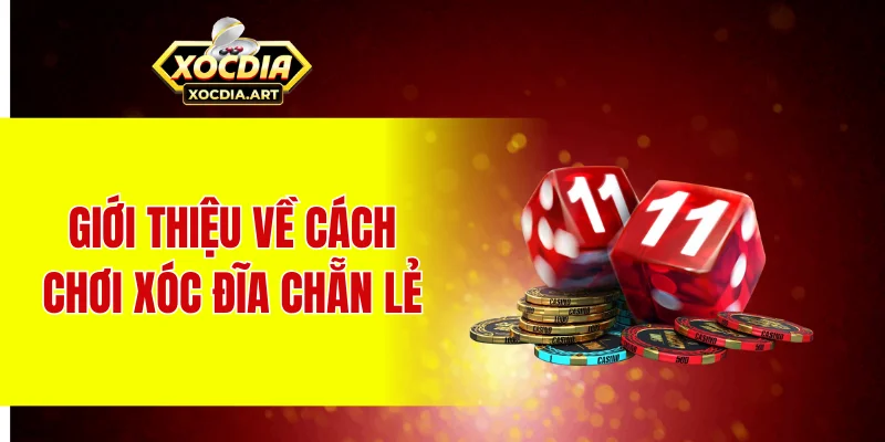 Giới thiệu về cách chơi xóc đĩa chẵn lẻ