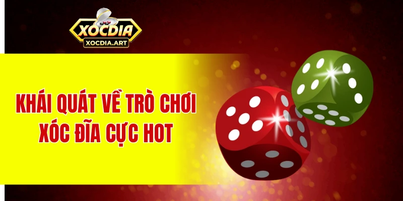 Khái quát về trò chơi xóc đĩa cực hot